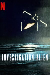 Download Investigation Alien (2024) Season 1 Complete Dual Audio {Hindi-English} NetFlix Series 480p 720p 1080p